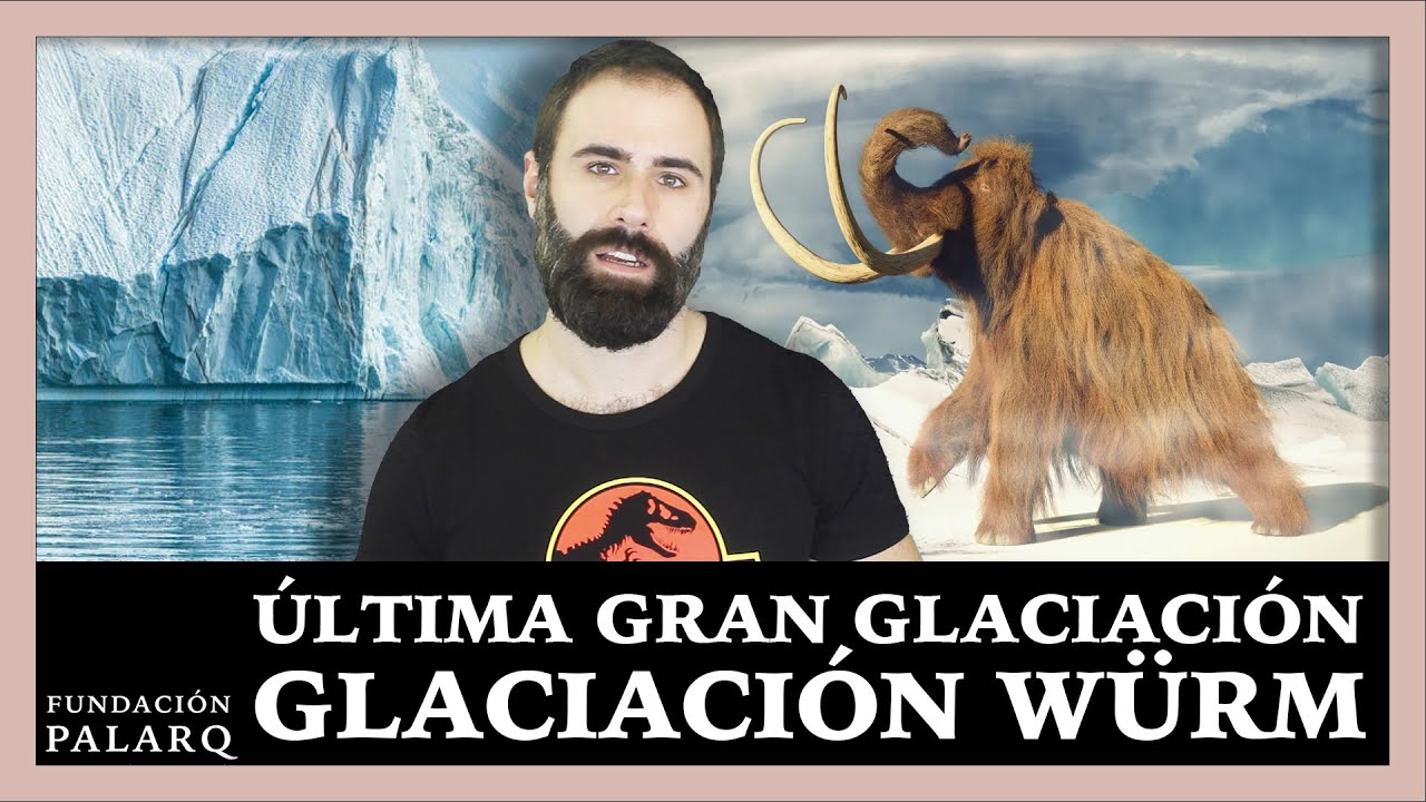 nombre de la ultima glaciacion