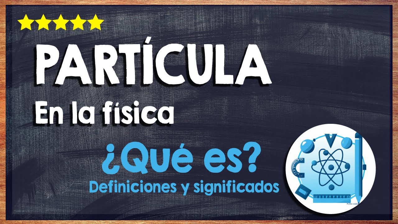 que significa particula en fisica