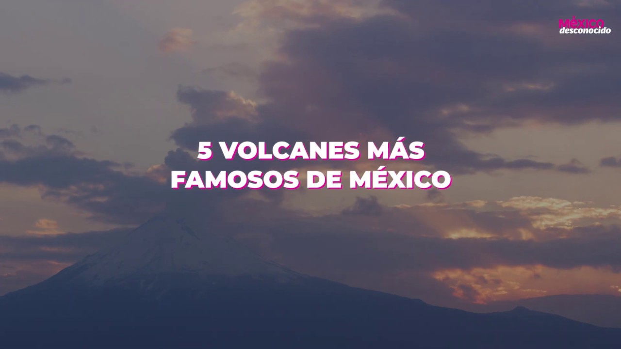 cuales son los 5 volcanes de mexico