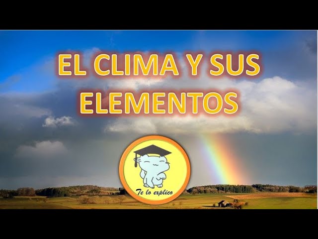 cuales son los cuatro elementos que conforman el clima