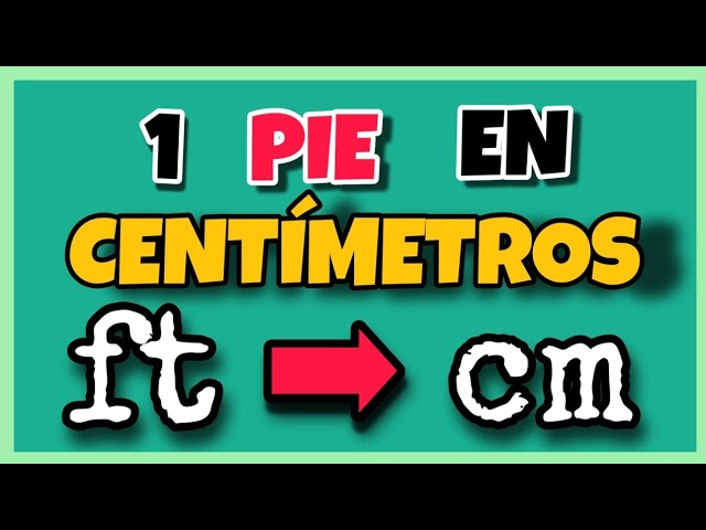 medida de un pie en cm