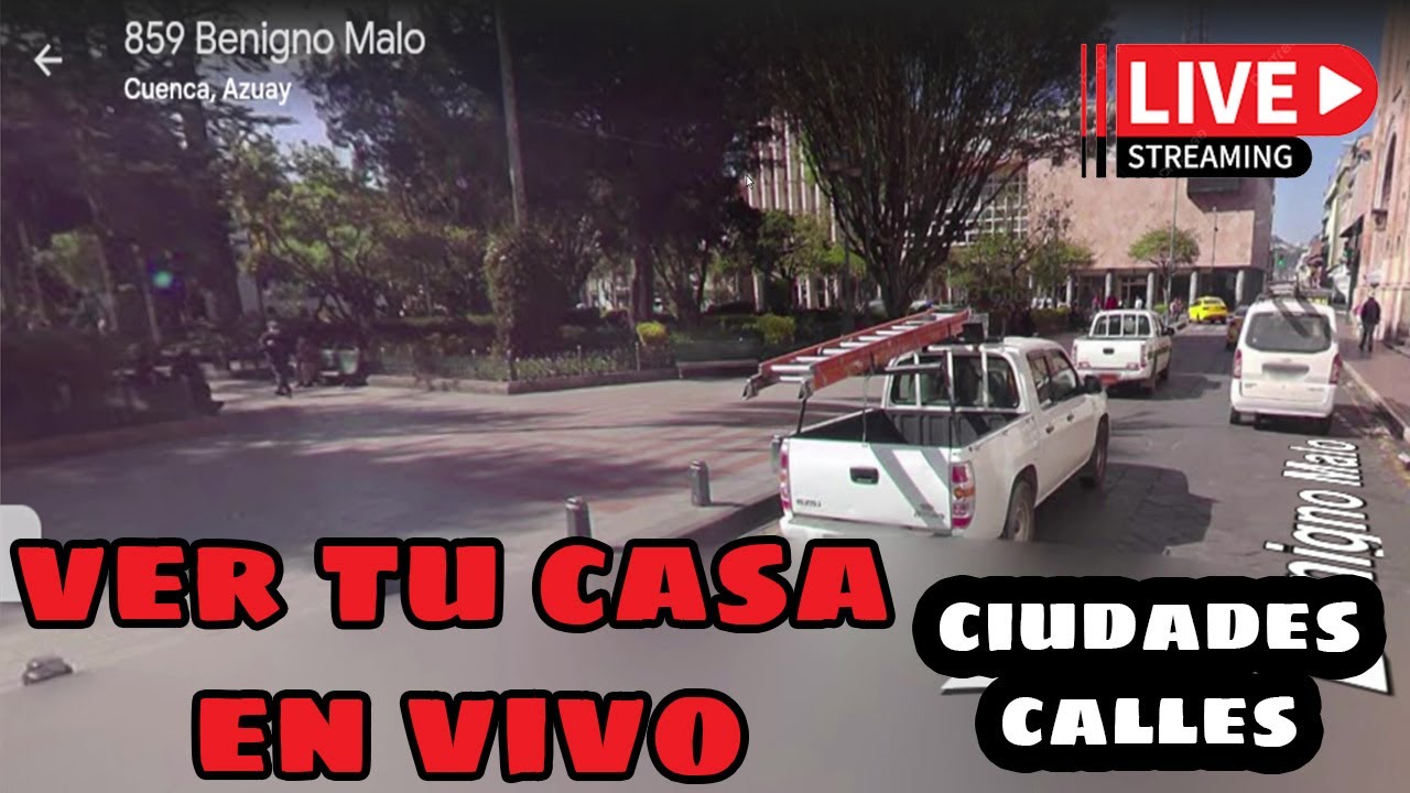 ver mi casa desde el satelite en tiempo real