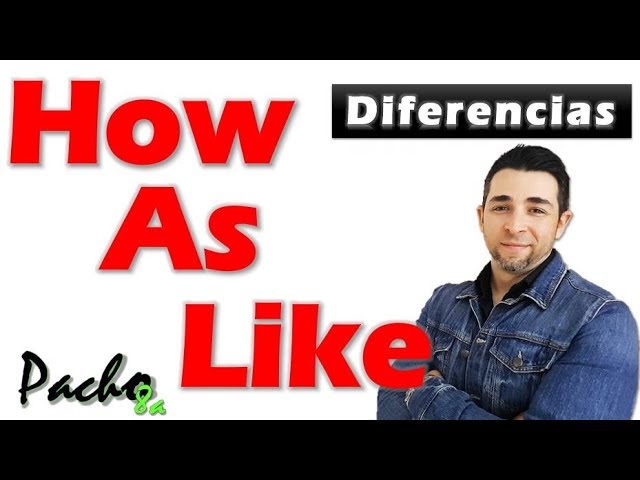 diferencias entre as y like
