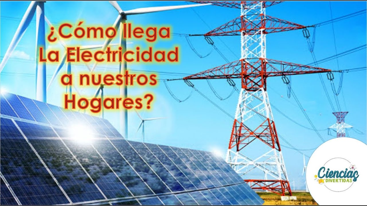 como llega la energia electrica a nuestras casas
