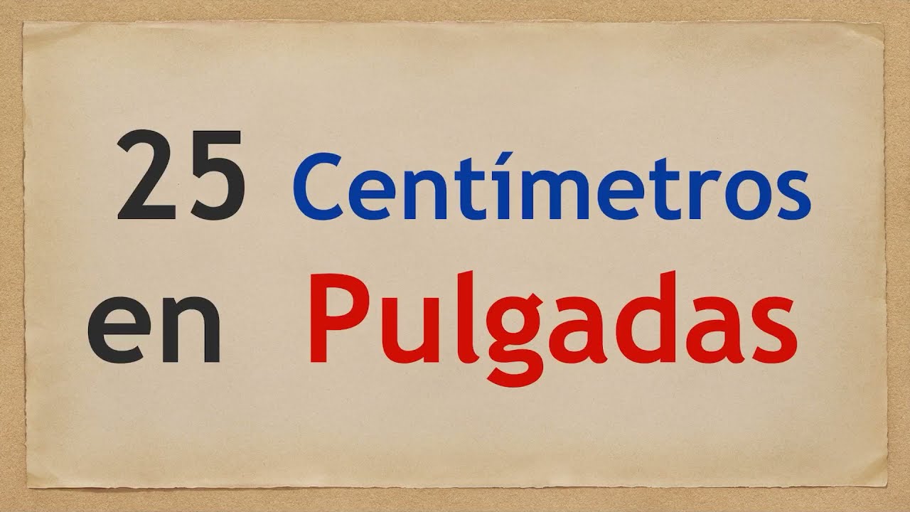 cuantas pulgadas son 25 cm