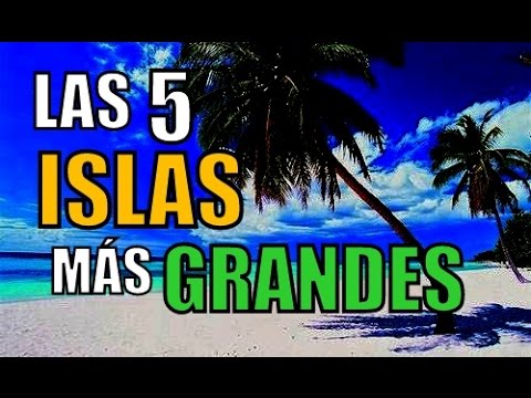 las 5 islas más grandes del mundo